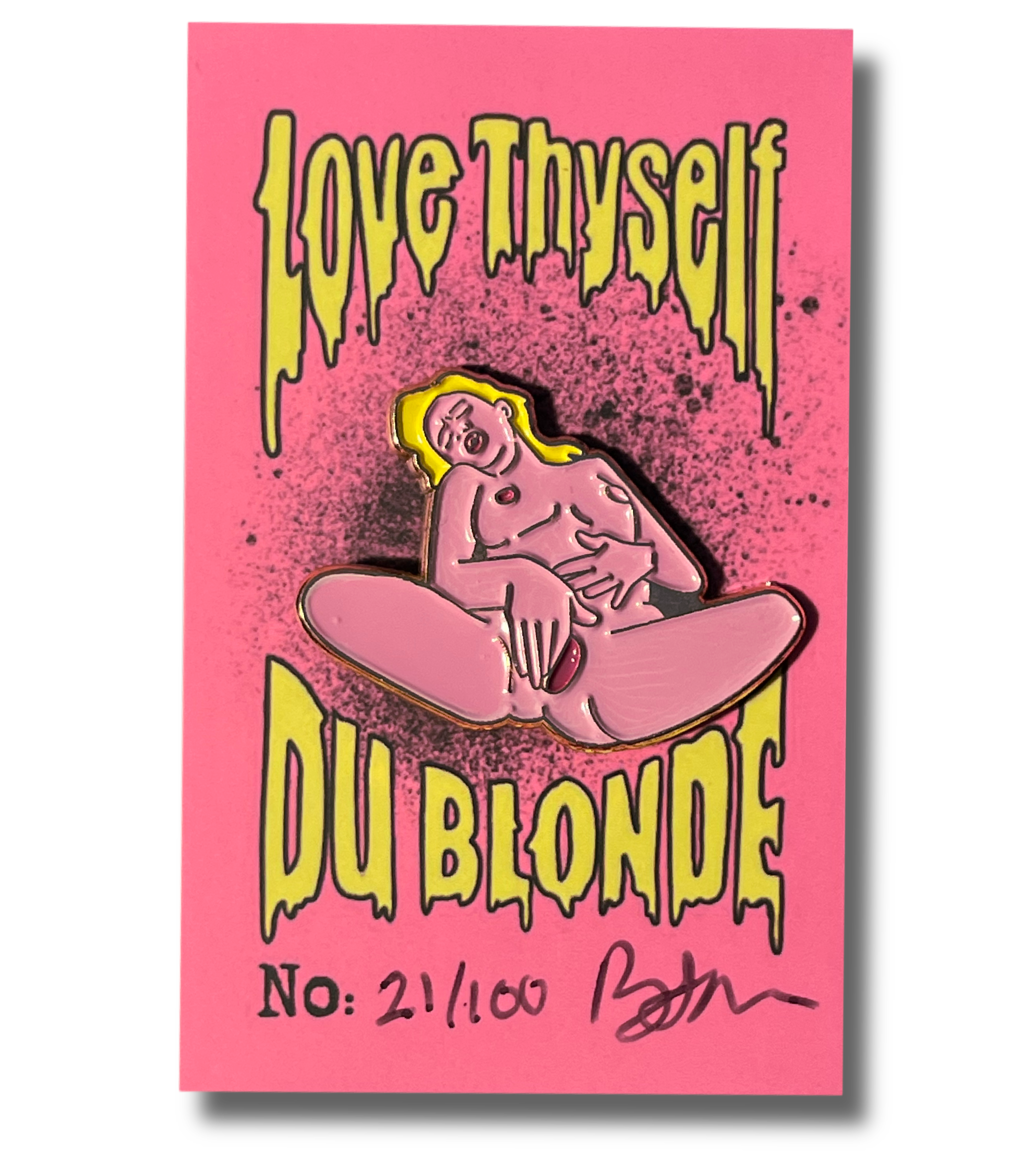 Love Thyself Du Blonde Enamel Pin Signed and Numbered